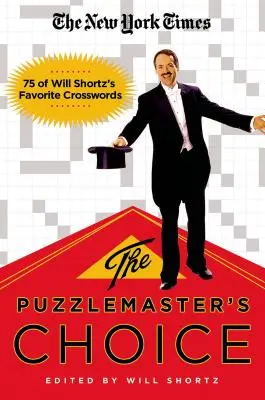 The New York Times the Puzzlemaster's Choice: 75 der beliebtesten Kreuzworträtsel von Will Shortz - The New York Times the Puzzlemaster's Choice: 75 of Will Shortz's Favorite Crosswords