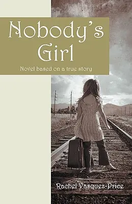 Nobody's Girl: Roman basierend auf einer wahren Geschichte - Nobody's Girl: Novel Based on a True Story