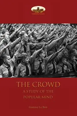 The Crowd: eine Studie über den Geist des Volkes - The Crowd: a study of the popular mind