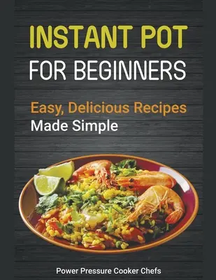 Instant-Pot-Rezepte für Einsteiger: Leichte leckere Rezepte einfach gemacht - Instant Pot Recipes for Beginners: Easy Delicious Recipes Made Simple