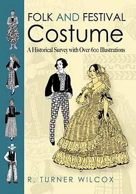 Volks- und Festtrachten: Ein historischer Überblick mit über 600 Abbildungen - Folk and Festival Costume: A Historical Survey with Over 600 Illustrations