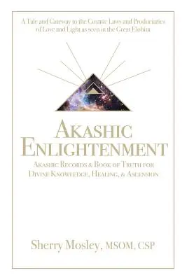 Akasha-Erleuchtung Akasha-Aufzeichnungen & Buch der Wahrheit für göttliches Wissen, Heilung & Aufstieg: Eine Erzählung und ein Tor zu den kosmischen Gesetzen und Erzeugern - Akashic Enlightenment Akashic Records & Book of Truth for Divine Knowledge, Healing, & Ascension: A Tale and Gateway to the Cosmic Laws and Produciari