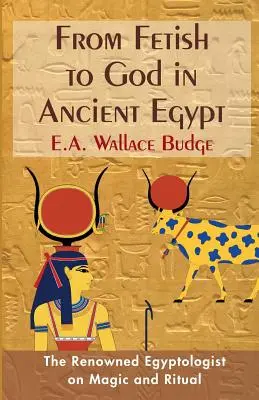 Vom Fetisch zum Gott im alten Ägypten - From Fetish to God in Ancient Egypt