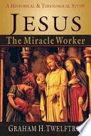 Jesus der Wundertäter: Eine historische und theologische Studie - Jesus the Miracle Worker: A Historical & Theological Study