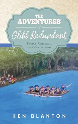 Die Abenteuer von Glibb Redundant: Menschen, Viecher und neue Freunde - The Adventures of Glibb Redundant: People, Critters, and New Friends