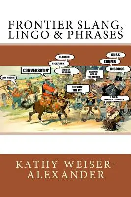 Slang, Jargon und Redewendungen an der Grenze - Frontier Slang, Lingo & Phrases