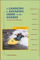 Ein Kanu- und Kajakführer für die Ozarks - A Canoeing and Kayaking Guide to the Ozarks