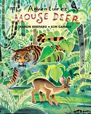 Die Abenteuer des Mäusehirsches: Beliebte Volkserzählungen aus Südostasien - The Adventures of Mouse Deer: Favorite Folk Tales of Southeast Asia