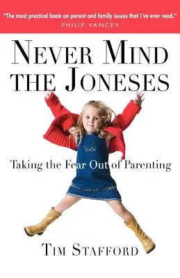 Never Mind the Joneses: Die Angst aus der Elternschaft nehmen - Never Mind the Joneses: Taking the Fear Out of Parenting