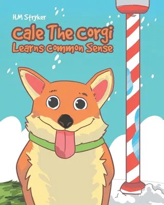 Cale, der Corgi, lernt gesunden Menschenverstand - Cale The Corgi Learns Common Sense