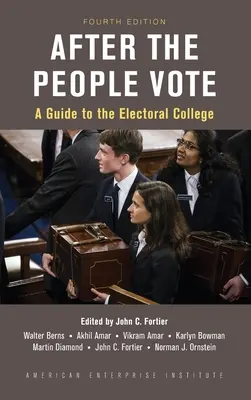 Nach der Volksabstimmung: Ein Leitfaden für das Wahlkollegium, 4. - After the People Vote: A Guide to the Electoral College, 4th Edition