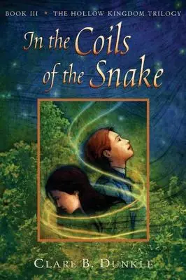 In den Windungen der Schlange: Buch III - Die Hohlkönigreich-Trilogie - In the Coils of the Snake: Book III -- The Hollow Kingdom Trilogy