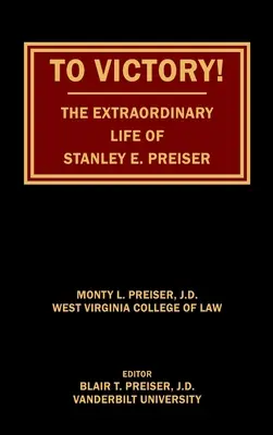 Auf den Sieg! Das außergewöhnliche Leben von Stanley E. Preiser - To Victory! The Extraordinary Life of Stanley E. Preiser