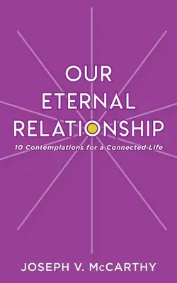 Unsere ewige Beziehung: 10 Kontemplationen für ein verbundenes Leben - Our Eternal Relationship: 10 Contemplations for a Connected Life