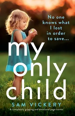 Mein einziges Kind: Ein absolut fesselnder und emotionaler Pageturner - My Only Child: A completely gripping and emotional page-turner