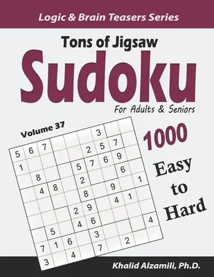 Tons of Jigsaw Sudoku for Adults & Seniors: 1000 leichte bis schwere Rätsel - Tons of Jigsaw Sudoku for Adults & Seniors: 1000 Easy to Hard Puzzles