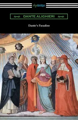 Dantes Paradiso (Die Göttliche Komödie, Band III, Das Paradies) [Übersetzt von Henry Wadsworth Longfellow mit einer Einführung von Ellen M. Mitchell] - Dante's Paradiso (The Divine Comedy, Volume III, Paradise) [Translated by Henry Wadsworth Longfellow with an Introduction by Ellen M. Mitchell]