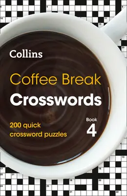 Kaffeepausen-Kreuzworträtsel: Buch 4, 4: 200 schnelle Kreuzworträtsel - Coffee Break Crosswords: Book 4, 4: 200 Quick Crossword Puzzles