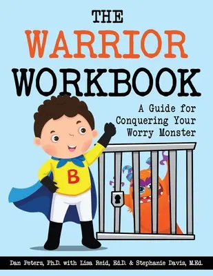 Das Warrior Workbook: Ein Leitfaden für die Bezwingung Ihres Sorgenmonsters - The Warrior Workbook: A Guide for Conquering Your Worry Monster