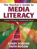 Der Leitfaden für Lehrer zur Medienkompetenz: Kritisches Denken in einer multimedialen Welt - The Teacher's Guide to Media Literacy: Critical Thinking in a Multimedia World