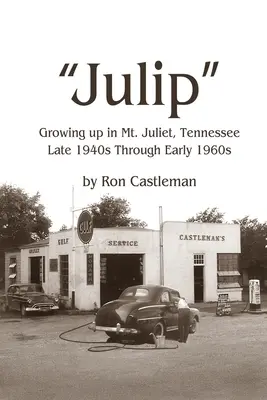 Julip: Aufwachsen in Mt. Juliet, Tennessee Ende der 1940er bis Anfang der 1960er Jahre - Julip: Growing Up in Mt. Juliet, Tennessee Late 1940s through Early 1960s