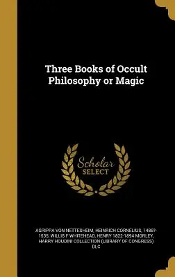 Drei Bücher über okkulte Philosophie und Magie - Three Books of Occult Philosophy or Magic