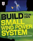 Bauen Sie Ihr eigenes kleines Windkraftsystem - Build Your Own Small Wind Power System