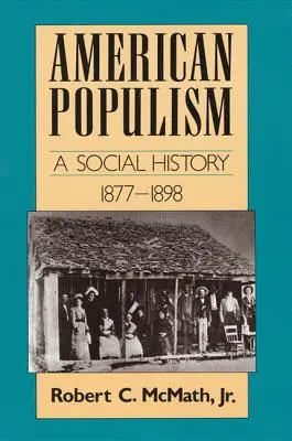 Amerikanischer Populismus: Eine Sozialgeschichte 1877-1898 - American Populism: A Social History 1877-1898