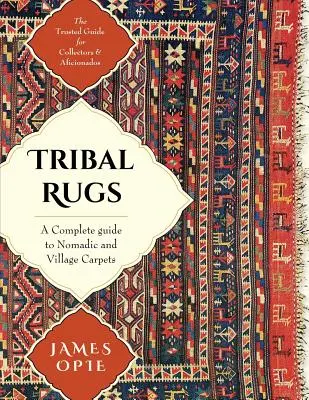 Stammes-Teppiche: Ein kompletter Leitfaden für Nomaden- und Dorfteppiche - Tribal Rugs: A Complete Guide to Nomadic and Village Carpets