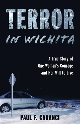 Terror in Wichita: Eine wahre Geschichte über den Mut einer Frau und ihren Lebenswillen - Terror in Wichita: A True Story of One Woman's Courage and Her Will to Live