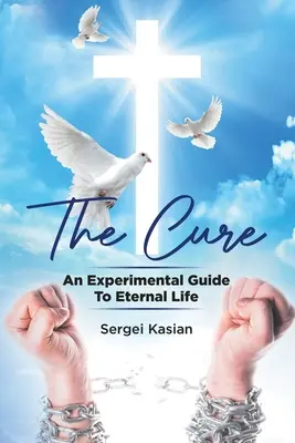 Die Heilung: Ein experimenteller Leitfaden zum ewigen Leben - The Cure: An Experimental Guide to Eternal Life