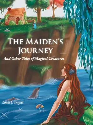 Die Reise des Mädchens: Und andere Märchen von magischen Geschöpfen - The Maiden's Journey: And Other Tales of Magical Creatures