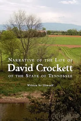 Erzählung aus dem Leben von David Crockett aus dem Staat Tennessee - Narrative of the Life of David Crockett of the State of Tennessee