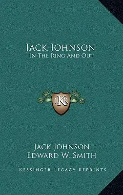 Jack Johnson: Im Ring und außerhalb des Rings - Jack Johnson: In the Ring and Out