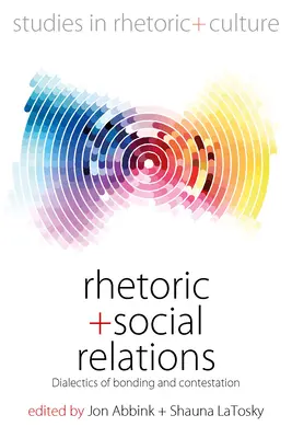 Rhetorik und soziale Beziehungen: Dialektik von Bindung und Anfechtung - Rhetoric and Social Relations: Dialectics of Bonding and Contestation