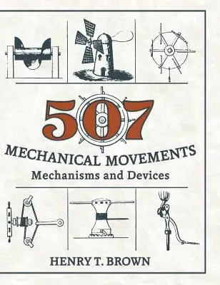 507 Mechanische Uhrwerke: Mechanismen und Vorrichtungen - 507 Mechanical Movements: Mechanisms and Devices