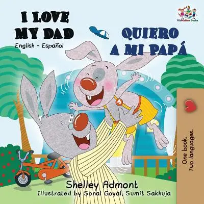 Ich liebe meinen Papa Quiero a mi Pap: Englisch Spanisch Zweisprachiges Buch - I Love My Dad Quiero a mi Pap: English Spanish Bilingual Book