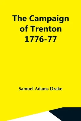 Der Feldzug von Trenton 1776-77 - The Campaign Of Trenton 1776-77