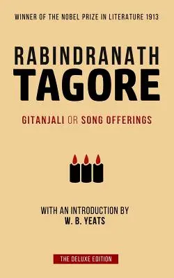 Tagore: Gitanjali oder Song Offerings: Eingeleitet von W. B. Yeats - Tagore: Gitanjali or Song Offerings: Introduced by W. B. Yeats