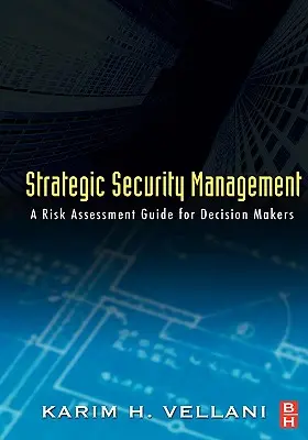 Strategisches Sicherheitsmanagement: Ein Leitfaden zur Risikobewertung für Entscheidungsträger - Strategic Security Management: A Risk Assessment Guide for Decision Makers