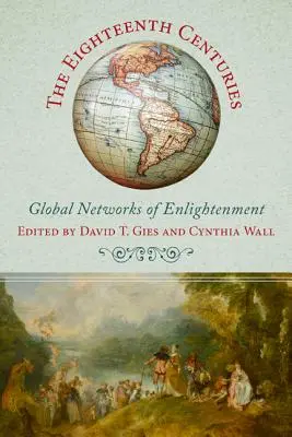 Das achtzehnte Jahrhundert: Globale Netzwerke der Aufklärung - The Eighteenth Centuries: Global Networks of Enlightenment