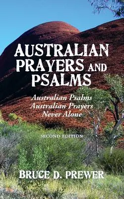 Australische Gebete und Psalmen: Australische Psalmen, australische Gebete und Never Alone - Australian Prayers and Psalms: Australian Psalms, Australian Prayers, and Never Alone