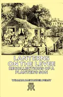 Lanterns on the Levee - Erinnerungen eines Pflanzersohns - Lanterns on the Levee - Recollections of a Planter's Son