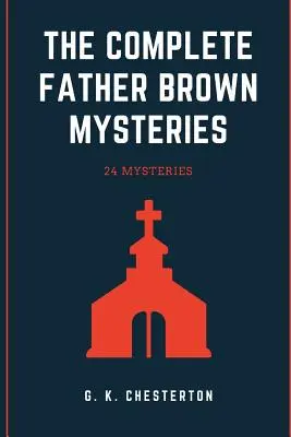 Die vollständigen Pater-Brown-Mysterien - The Complete Father Brown Mysteries