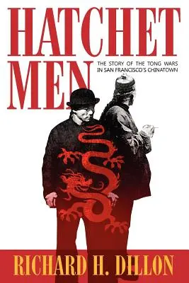 Hatchet Men: Die Geschichte der Tong-Kriege in San Franciscos Chinatown - Hatchet Men: The Story of the Tong Wars in San Francisco's Chinatown