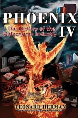 Phoenix IV: Die Geschichte der Videospielindustrie - Phoenix IV: The History of the Videogame Industry