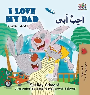 Ich liebe meinen Papa (Englisch Arabisch Zweisprachiges Buch): Arabisch Zweisprachiges Kinderbuch - I Love My Dad (English Arabic Bilingual Book): Arabic Bilingual Children's Book