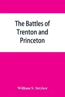Die Schlachten von Trenton und Princeton - The battles of Trenton and Princeton