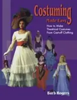 Kostüme leicht gemacht: Wie man aus abgelegten Kleidungsstücken Theaterkostüme herstellt - Costuming Made Easy: How to Make Theatrical Costumes from Cast-Off Clothing