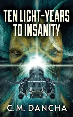 Zehn Lichtjahre bis zum Wahnsinn - Ten Light-Years To Insanity